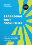 Fenton Traci - Szabadság mint cégkultúra - Vezetői stratégia az életed, a vállalatod és a világunk átalakítására [eKönyv: epub, mobi]