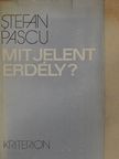 Stefan Pascu - Mit jelent Erdély? [antikvár]