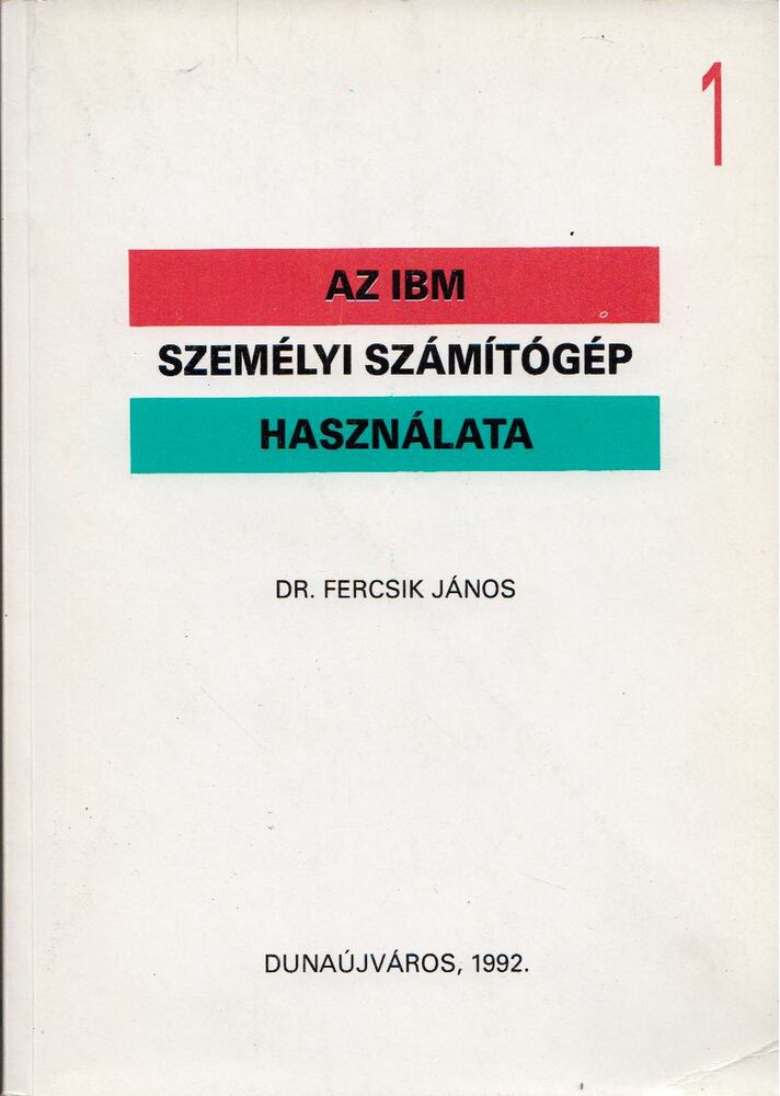FERCSIK JÁNOS - Az IBM személyi számítógép használata 1. [antikvár]