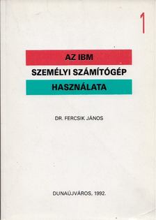 FERCSIK JÁNOS - Az IBM személyi számítógép használata 1. [antikvár]
