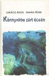 Lukács Ákos, Tamás Péter - Könnyekbe zárt óceán [antikvár]