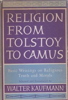 Kaufmann, Walter - Religion From Tolstoy To Camus [antikvár]