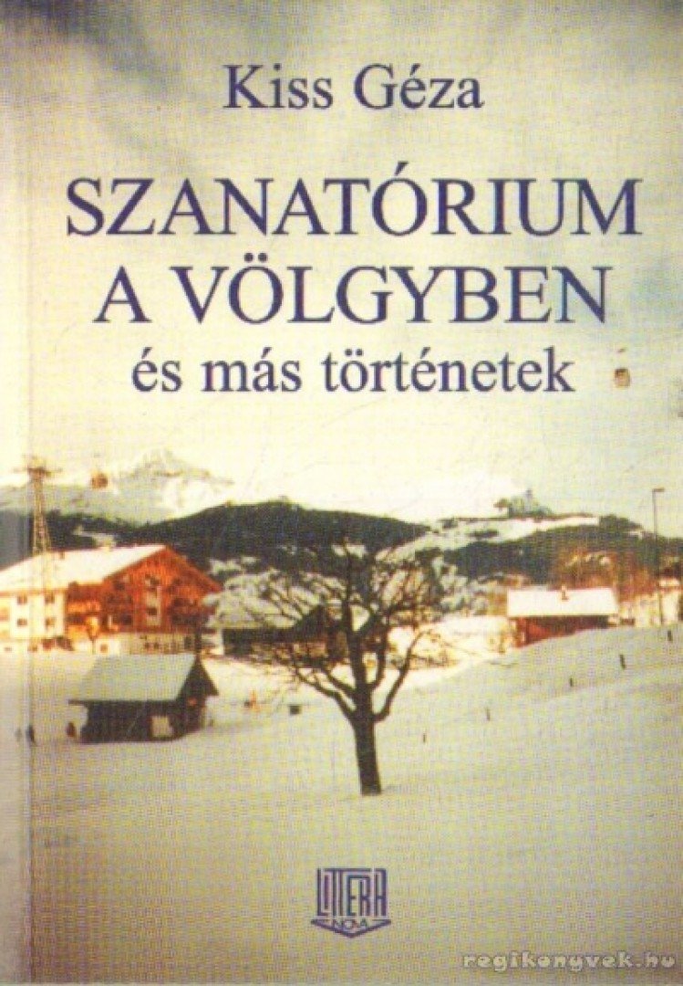 Kiss Géza - Szanatórium a völgyben és más történetek [antikvár]