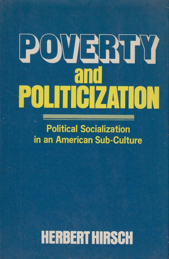Herbert Hirsch - Poverty and politicization [antikvár]