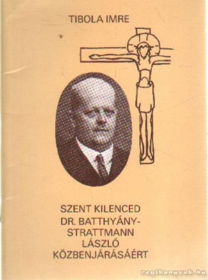 Tibola Imre - Szent kilenced Dr. Batthyány-Strattmann László közbenjárásáért [antikvár]