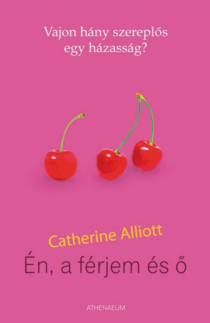 Catherine Alliott - Én, a férjem és ő [antikvár]