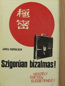 Jurij Korolkov - Szigorúan bizalmas! [antikvár]