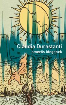 Claudia Durastanti - Ismerős idegenek