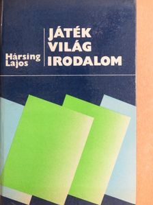Hársing Lajos - Játék-világ-irodalom [antikvár]