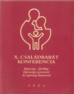 Dr. Németh Tünde, Jobbágy Mária, Bürger Nóra - X. Családbarát konferencia [antikvár]