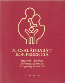 Dr. Németh Tünde, Jobbágy Mária, Bürger Nóra - X. Családbarát konferencia [antikvár]