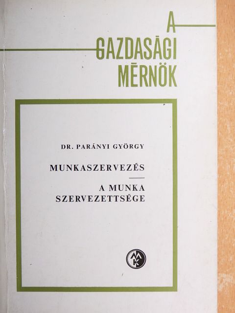Dr. Parányi György - Munkaszervezés/A munka szervezettsége [antikvár]