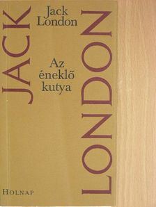 Jack London - Az éneklő kutya [antikvár]