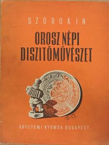 T. Szorokin - Orosz népi díszítőművészet [antikvár]