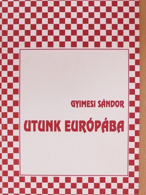 Gyimesi Sándor - Utunk Európába [antikvár]