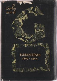 Gorkij, Makszim - Elbeszélések 1892-1894 [antikvár]