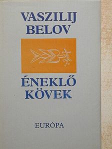 Vaszilij Belov - Éneklő kövek [antikvár]