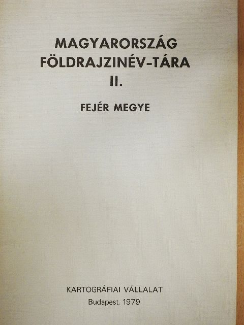 Magyarország földrajzinév-tára II. - Fejér megye [antikvár]