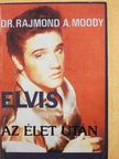 Dr. Rajmond A. Moody - Elvis az élet után [antikvár]