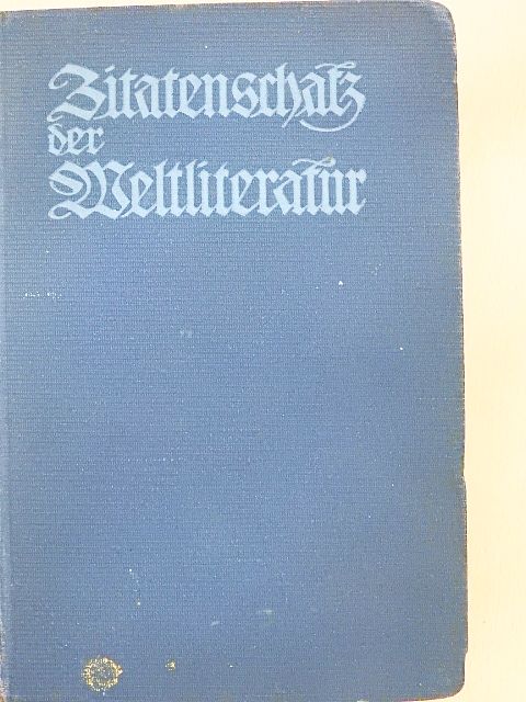 Zitaten - und Sentenzenschats der Weltliteratur/Unsere Klassiker im Volksmund (gótbetűs) [antikvár]
