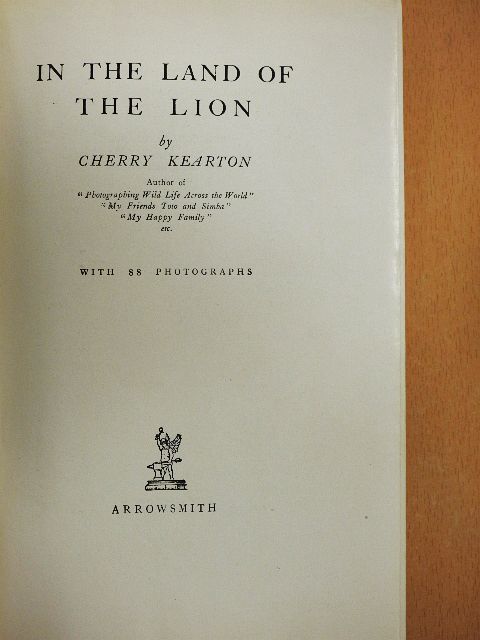 Cherry Kearton - In the Land of the Lion [antikvár]