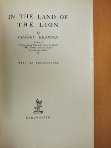 Cherry Kearton - In the Land of the Lion [antikvár]