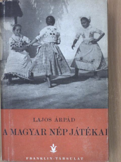 Lajos Árpád - A magyar nép játékai [antikvár]