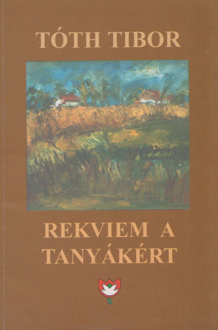 Tóth Tibor - Rekviem a tanyákért (dedikált) [antikvár]