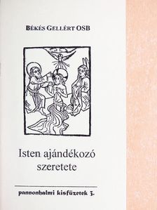 Békés Gellért OSB - Isten ajándékozó szeretete [antikvár]