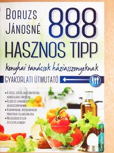 Boruzs Jánosné - 888 hasznos tipp - Konyhai tanácsok háziasszonyoknak [antikvár]
