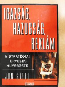 John Steel - Igazság, hazugság, reklám [antikvár]