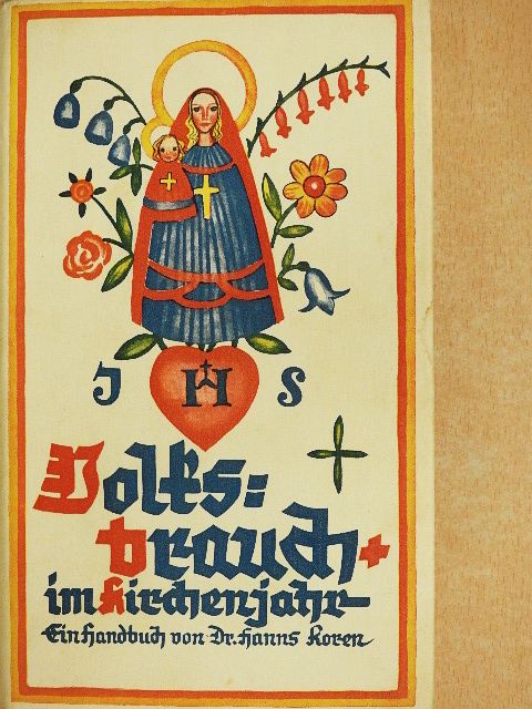 Dr. Hanns Koren - Volksbrauch im Kirchenjahr (gótbetűs) [antikvár]
