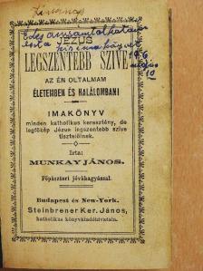 Munkay János - Jézus legszentebb szive az én oltalmam életemben és halálomban! (rossz állapotú) [antikvár]