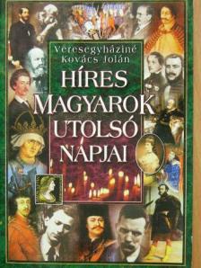 Veresegyháziné Kovács Jolán - Híres magyarok utolsó napjai [antikvár]
