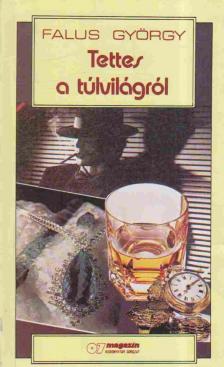 FALUS GYÖRGY - Tettes a túlvilágról [antikvár]