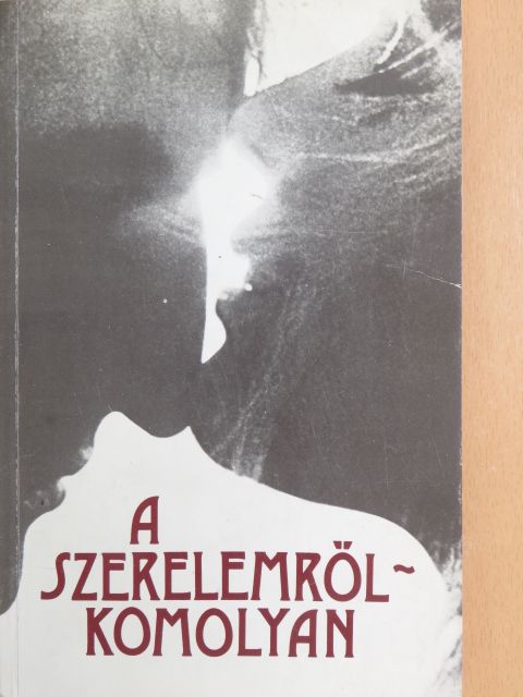Ancsel Éva - A szerelemről - komolyan [antikvár]