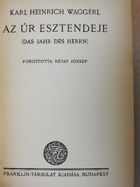 Karl Heinrich Waggerl - Az úr esztendeje [antikvár]