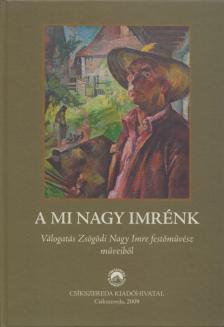 Szabó András - A mi Nagy Imrénk [antikvár]