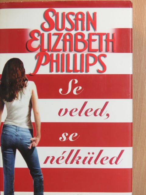 Susan Elizabeth Phillips - Se veled, se nélküled [antikvár]
