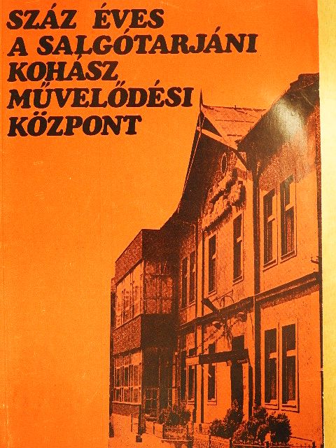Dr. Molnár Pál - Száz éves a Salgótarjáni Kohász Művelődési Központ [antikvár]