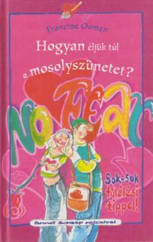 Francine Oomen - Hogyan éljük túl a mosolyszünetet? [antikvár]