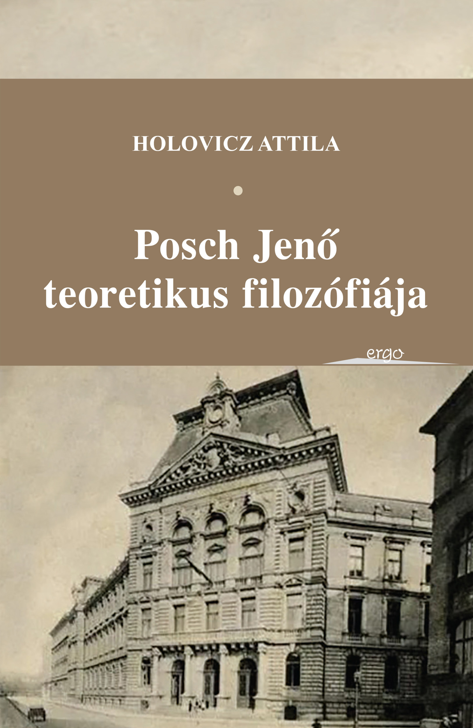 Holovicz Attila - Posch Jenő teoretikus filozófiája