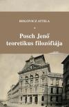 Holovicz Attila - Posch Jenő teoretikus filozófiája