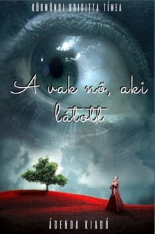 Brigitta Tímea Körmöndi - A vak nő, aki látott [eKönyv: epub, mobi]
