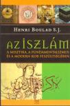 Henri Boulad - AZ ISZLÁM - A MISZTIKA, A FUNDAMENTALIZMUS ÉS A MODERN KOR FESZÜLTSÉGÉBEN