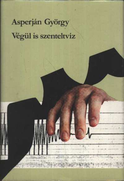 Asperján György - Végül is szenteltvíz [antikvár]