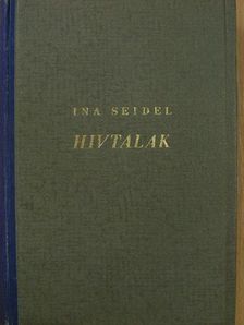 Ina Seidel - Hívtalak [antikvár]
