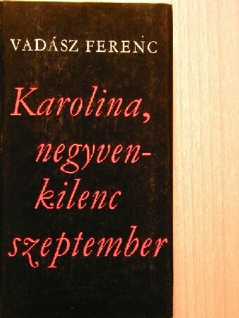 Vadász Ferenc - Karolina, negyvenkilenc szeptember [antikvár]