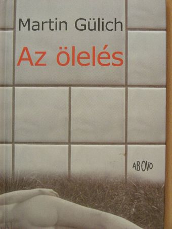Martin Gülich - Az ölelés [antikvár]