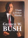 George W. Bush - Utam a Fehér Házba [antikvár]